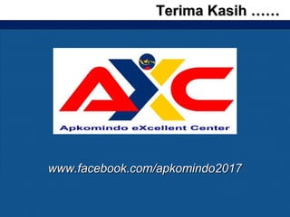 www.facebook.com/apkomindo2017www.facebook.com/apkomindo2017
Terima Kasih ……Terima Kasih ……
 
