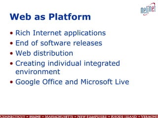 Web as Platform Rich Internet applications End of software releases Web distribution Creating individual integrated environment Google Office and Microsoft Live 
