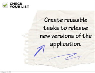 CHECK
                  YOUR LIST



                               Create reusable
                               tasks t...