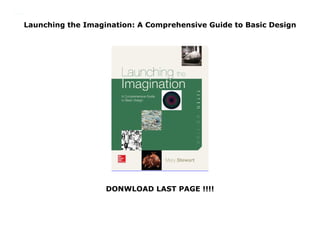 Launching the Imagination: A Comprehensive Guide to Basic Design
DONWLOAD LAST PAGE !!!!
Launching the Imagination: A Comprehensive Guide to Basic Design
 