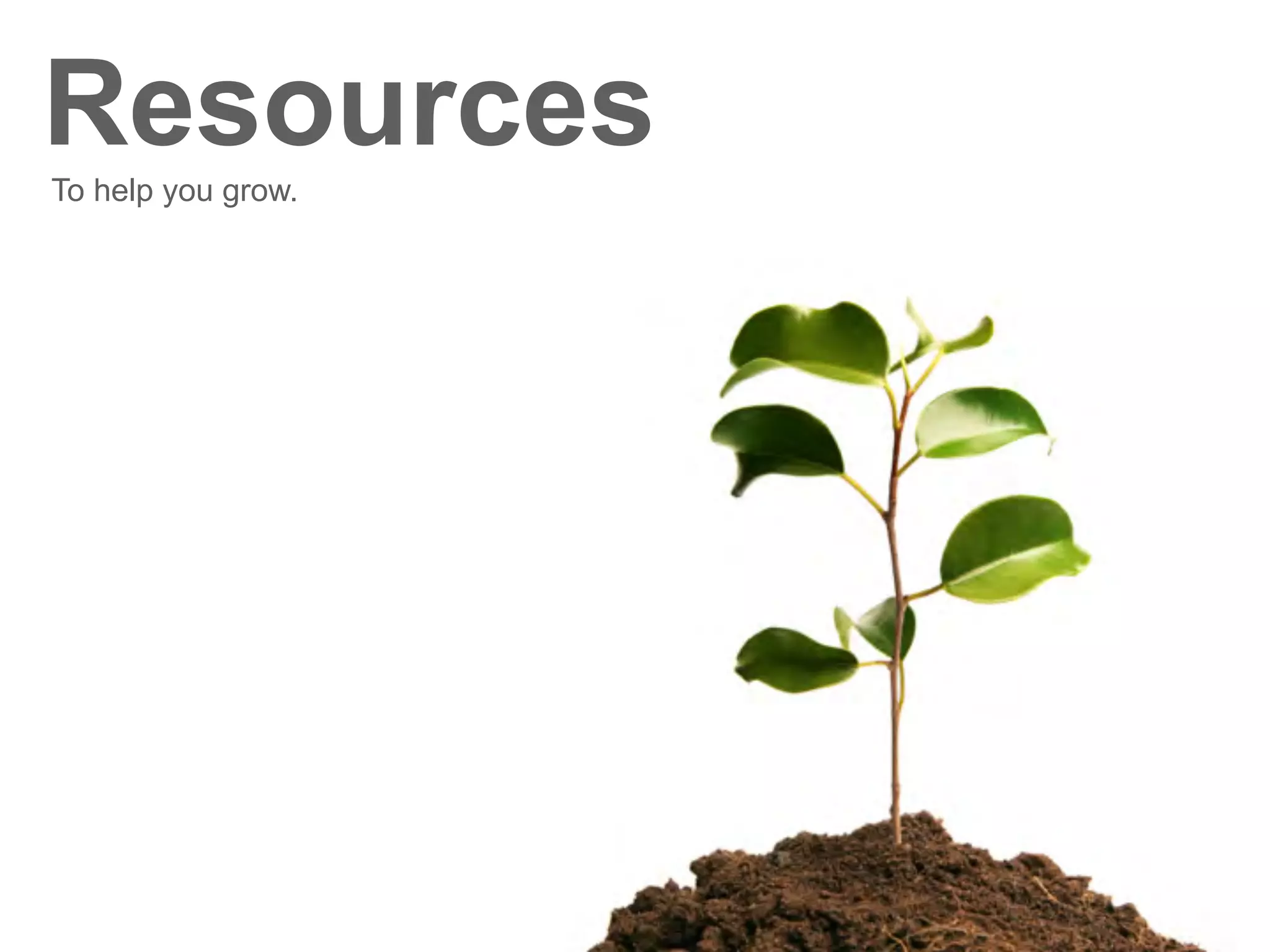 ResourcesTo help you grow.
 