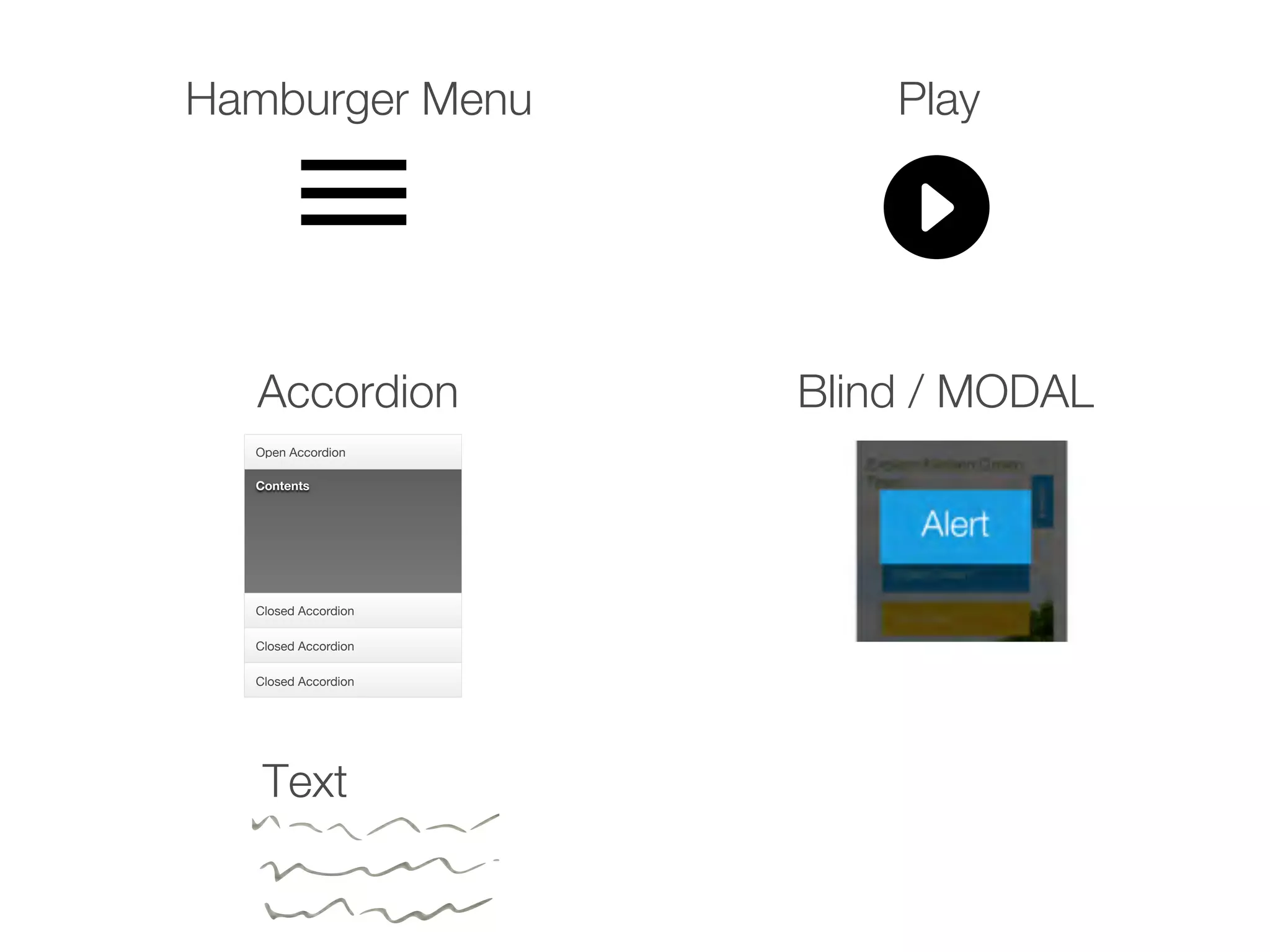 Contents
Open Accordion
Closed Accordion
Closed Accordion
Closed Accordion
Hamburger Menu
Accordion Blind / MODAL
Play
Text
 