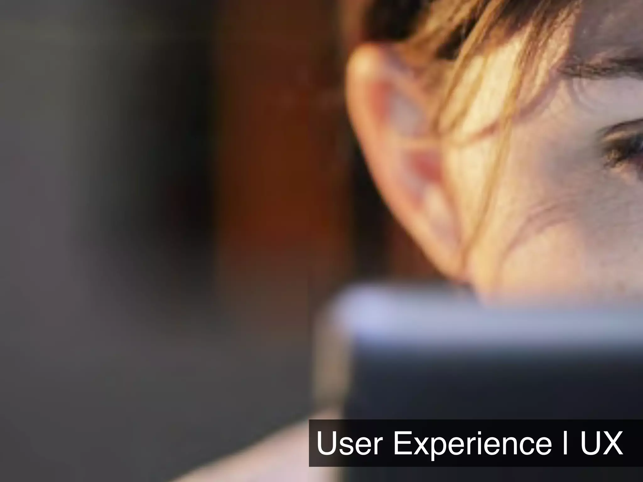User Experience | UX
 