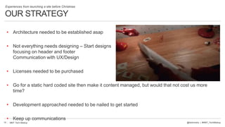 OUR STRATEGY
15
• Architecture needed to be established asap
• Not everything needs designing – Start designs
focusing on ...