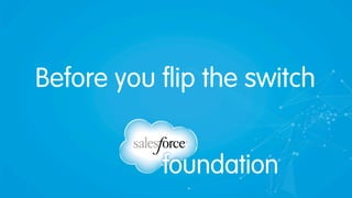 Before you flip the switch
 