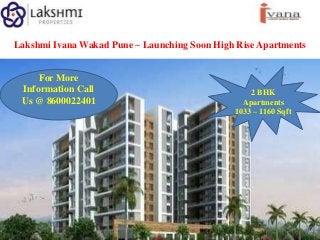 Lakshmi Ivana Wakad Pune – Launching Soon High Rise Apartments
For More
Information Call
Us @ 8600022401

2 BHK
Apartments
1033 – 1160 Sqft

 