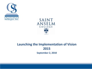 Launching the Implementation of Vision 2015 September 2, 2010 