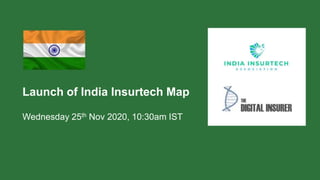 Launch of India Insurtech Map
Wednesday 25th Nov 2020, 10:30am IST
 
