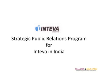 Strategic Public Relations Program
for
Inteva in India
 