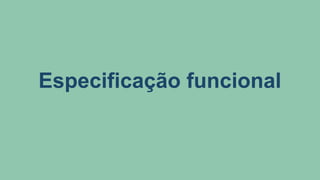 Especificação funcional
 