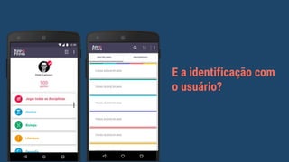 E a identificação com
o usuário?
 