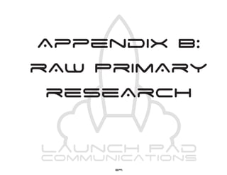 Appendix B:
rAw PrimAry
 reseArch


     89
 