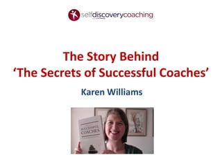 The Story Behind ‘The Secrets of Successful Coaches’ Karen Williams 