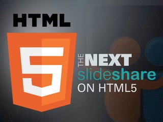 THE
  NEXT
ON HTML5
 
