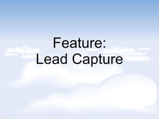 Feature:
Lead Capture
 