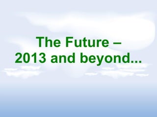 The Future C
2013 and beyond...
 