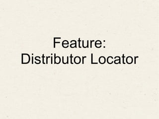 Feature:
Distributor Locator
 