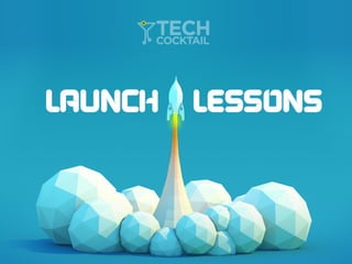 Launch Lessons: From starting out to starting up