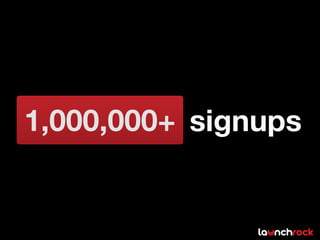 1,000,000+ signups
 