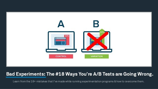 Learn from the 18+ mistakes that I’ve made while running experimentation programs & how to overcome them.
Bad Experiments:...