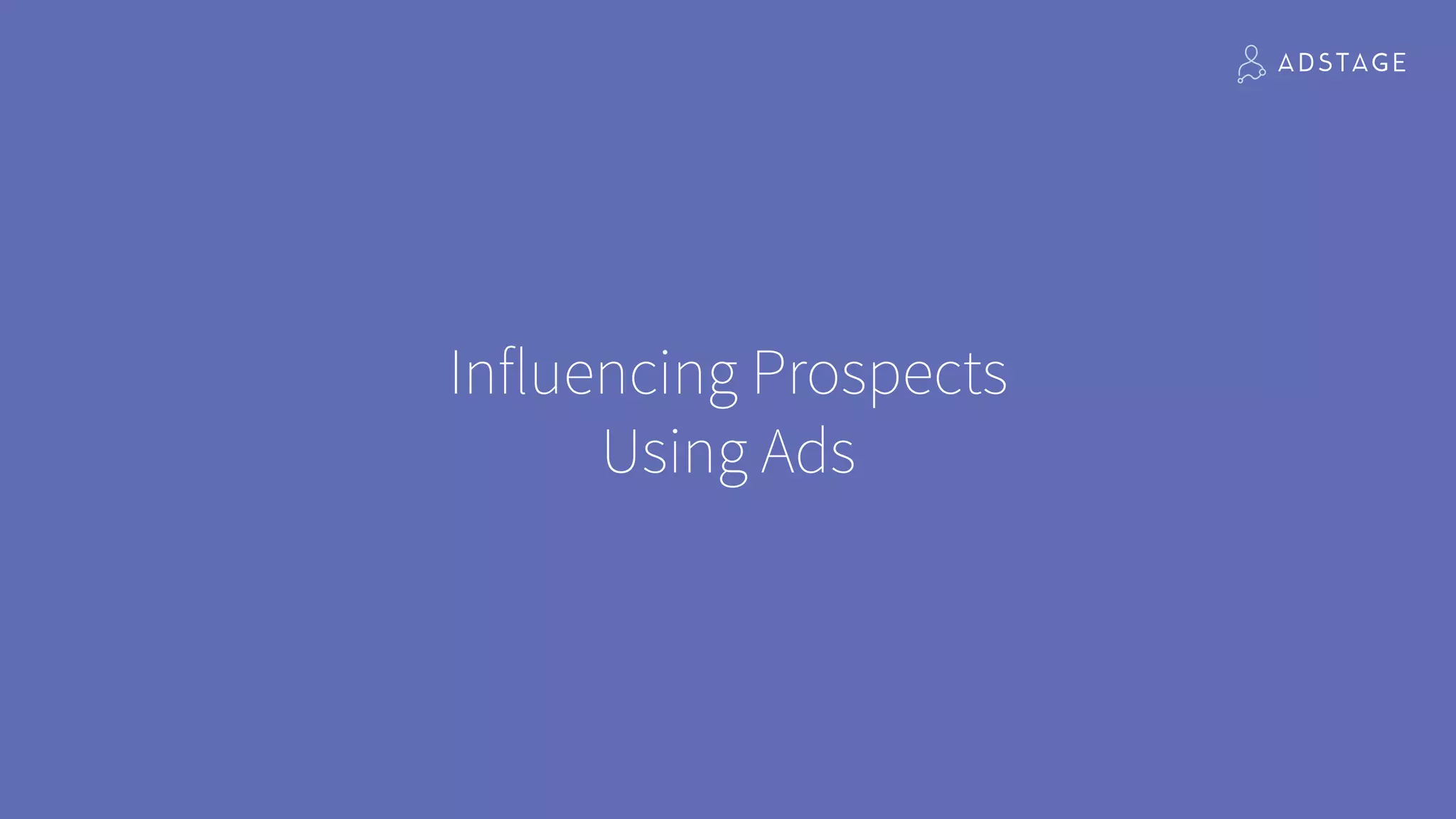 Influencing Prospects
Using Ads
 