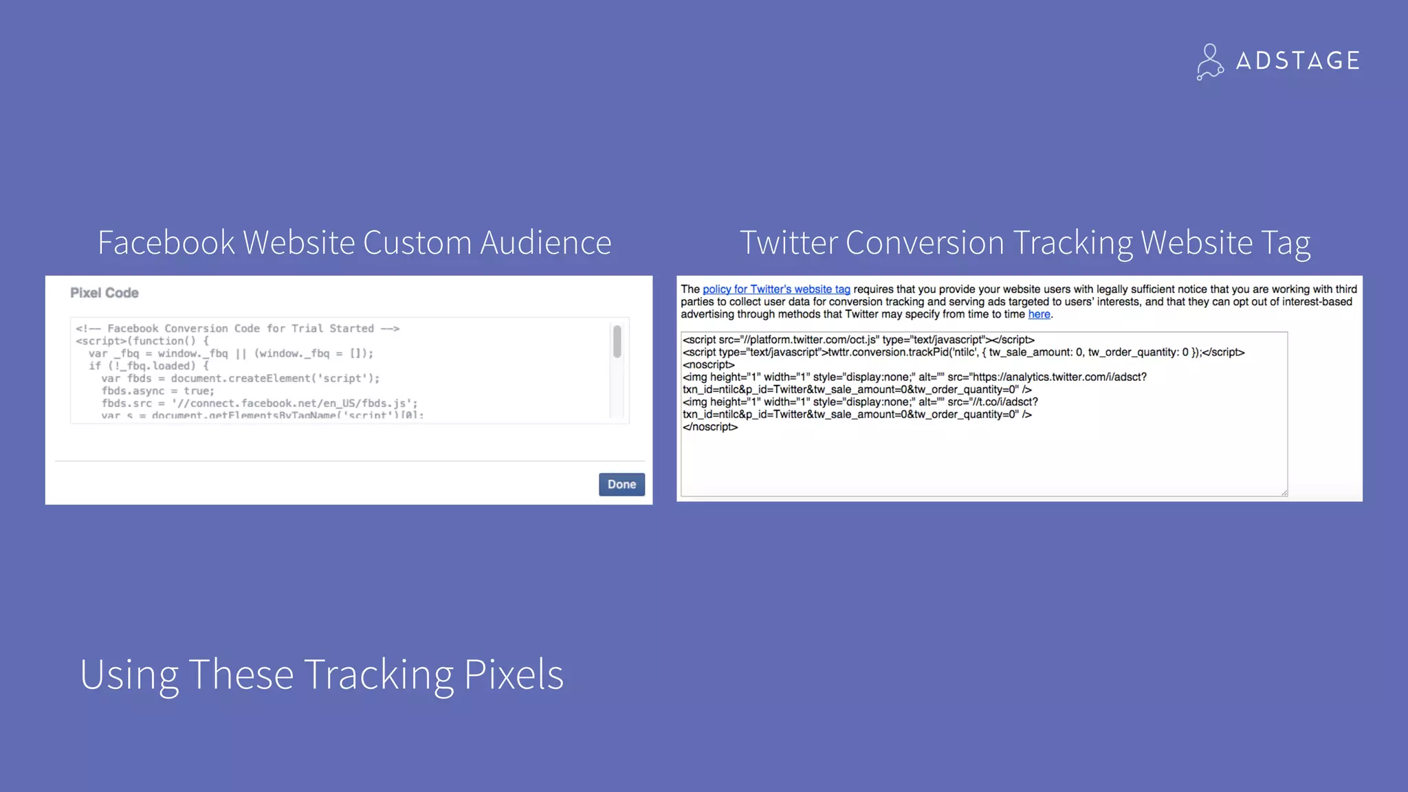 Using These Tracking Pixels
Facebook Website Custom Audience Twitter Conversion Tracking Website Tag
 