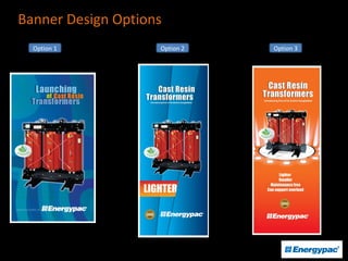Banner Design Options
Option 1 Option 2 Option 3
 
