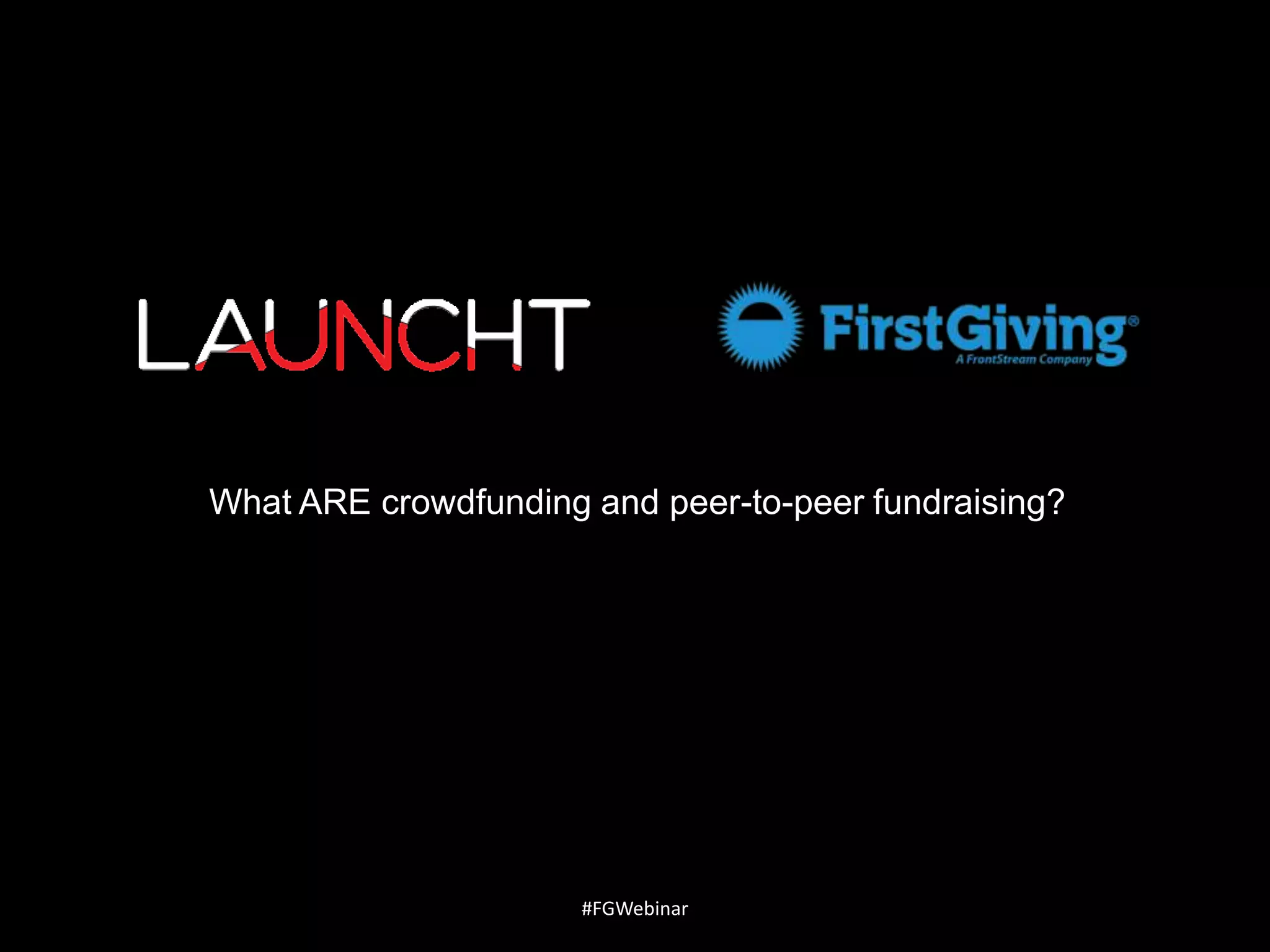 What ARE crowdfunding and peer-to-peer fundraising?

#FGWebinar

 