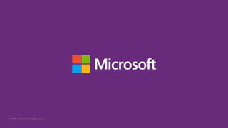 © 2016 Microsoft Corporation. All rights reserved.
 