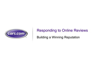 Responding to Online Reviews
Building a Winning Reputation




                            1
 