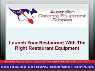 Launch Your Restaurant With The
Right Restaurant Equipment

 