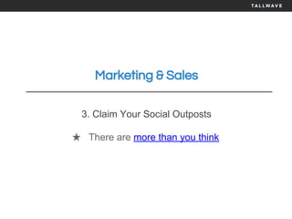 Marketing & Sales
3. Claim Your Social Outposts
★ There are more than you think
 
