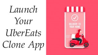 Launch
Your
UberEats
Clone App
 