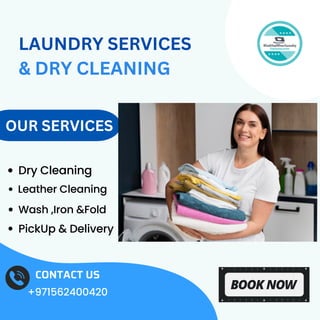 Dry Cleaning
Leather Cleaning
Wash ,Iron &Fold
PickUp & Delivery
OUR SERVICES
LAUNDRY SERVICES
& DRY CLEANING
CONTACT US
+971562400420
 
