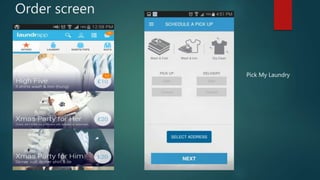 Order screen
Pick My Laundry