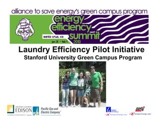 Laundry Efficiency Pilot Initiative
 Stanford University Green Campus Program
 