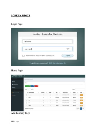 16 | P a g e
SCREEN SHOTS
Login Page
Home Page
Add Laundry Page
 