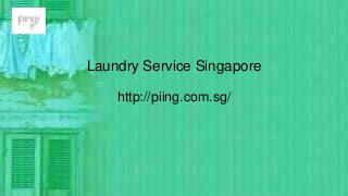 Laundry Service Singapore
http://piing.com.sg/
 