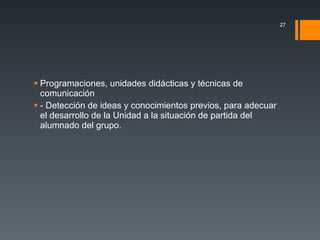 Programaciones, unidades didácticas y técnicas de comunicación - Detección de ideas y conocimientos previos, para adecuar el desarrollo de la Unidad a la situación de partida del alumnado del grupo. 