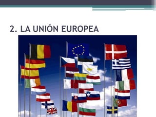 2. LA UNIÓN EUROPEA
 