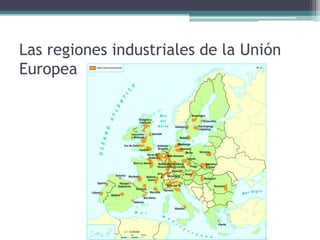 Las regiones industriales de la Unión
Europea
 