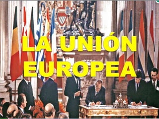 LA UNIÓN EUROPEA 