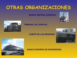 OTRAS ORGANIZACIONES BANCO CENTRAL EUROPEO. TRIBUNAL DE CUENTAS. COMITÉ DE LAS REGIONES. BANCO EUROPEO DE INVERSIONES. 