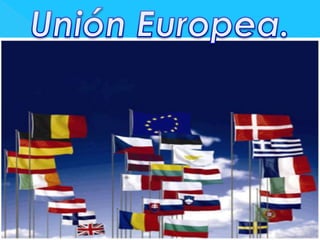 Unión Europea. 