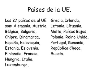 El  Consejo  de la Unión Europea  toma las  sediciones  mas importantes de la Unión Europea. 