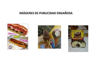 IMÁGENES DE PUBLICIDAD ENGAÑOSA
 