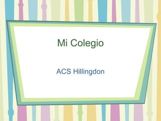 Mi Colegio ACS Hillingdon 