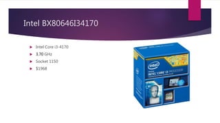 Intel BX80646I34170
 Intel Core i3-4170
 3.70 GHz
 Socket 1150
 $1968
 