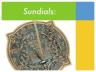Sundials:
 