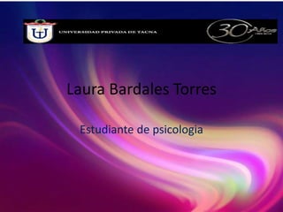 Laura Bardales Torres
Estudiante de psicologia
 
